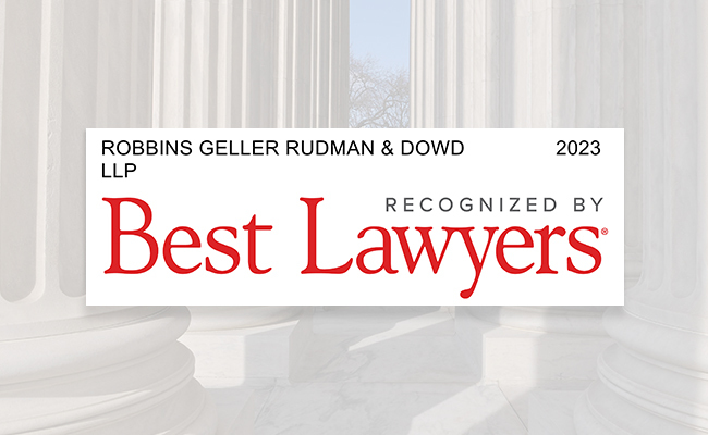 Robbins Geller Attorneys Named 2023 Best Lawyers and Ones to Watch by Best Lawyers®