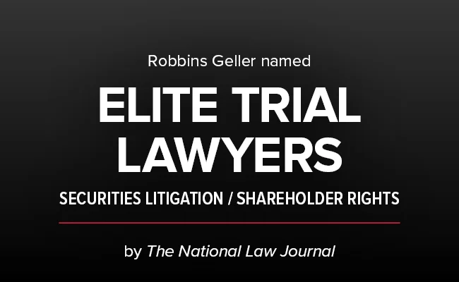 Robbins Geller Honored at The National Law Journal’s Elite Trial Lawyers Awards as Securities Litigation/Shareholder Rights Category Winner